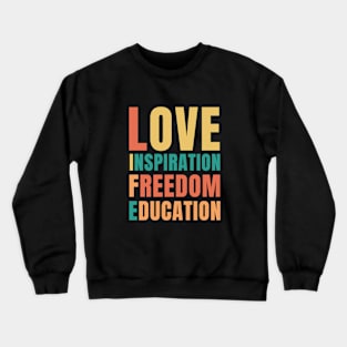 LIFE: Love Inspiration Freedom Education Crewneck Sweatshirt